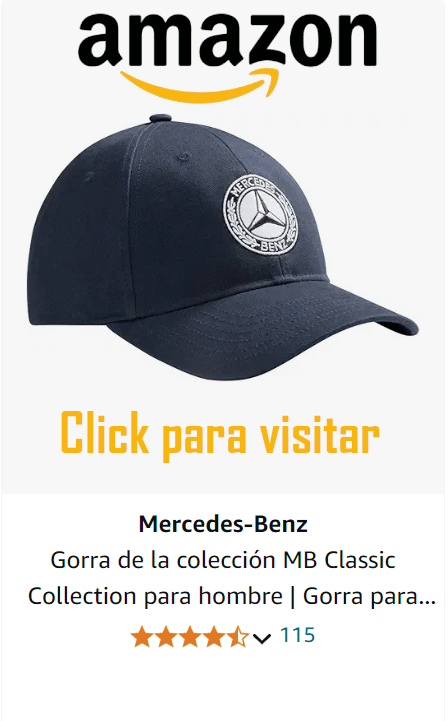 Imagen de una gorra clásica de color azul marino con el logotipo de Mercedes-Benz en la parte frontal. Sobre la imagen, se encuentra el logo de Amazon con su característica flecha sonriente en color naranja y blanco. Debajo, un botón que dice ‘Click para visitar’ seguido del texto ‘Mercedes-Benz Gorra de la colección MB Classic Collection para hombre | Gorra para…’ y una calificación de producto con cuatro estrellas y media, indicando 115 valoraciones. Al hacer clic en la imagen, se te redirige a Amazon para comprarla.