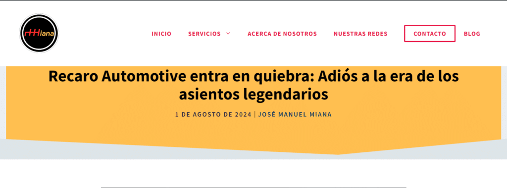 Encabezado de una página web de noticias llamada “Milana”. El titular principal dice “Recaro Automotive entra en quiebra: Adiós a la era de los asientos legendarios”. El artículo está fechado el 1 de agosto de 2024 y el autor es José Manuel Mañana. La imagen ilustra la importancia de publicar noticias actualizadas en “Redacción SEO para sitios web de automóviles” al informar sobre un evento significativo en la industria automotriz, como la quiebra de un conocido fabricante de asientos.