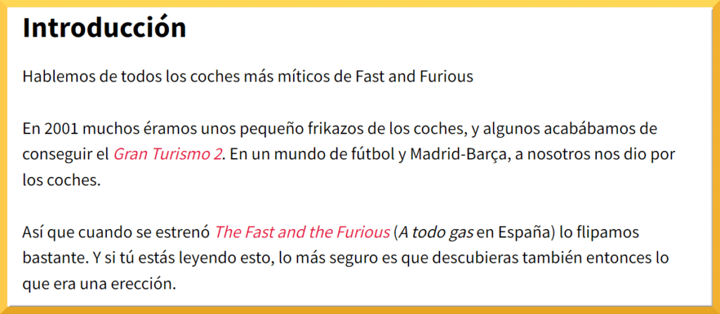 Un texto con el título ‘Introducción’ en rojo, seguido de un párrafo en español. El texto habla sobre los coches icónicos de las películas de Fast and Furious y menciona el videojuego ‘Gran Turismo 2’. También hace referencia a un partido de fútbol entre Madrid y Barça. El párrafo termina dirigiéndose directamente al lector, sugiriendo que si están leyendo esto, probablemente descubrieron su pasión por los coches en la misma época.