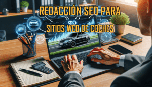 Una persona está sentada frente a una computadora portátil con la pantalla mostrando la imagen de un coche y el texto “REDACCIÓN SEO PARA SITIOS WEB DE COCHES”. En el escritorio hay un cuaderno, un teléfono móvil, y elementos de oficina como bolígrafos. Al fondo se visualizan iconos flotantes relacionados con SEO y marketing digital, como gráficos circulares, una lupa y engranajes. La escena sugiere que la persona está trabajando en estrategias de optimización para motores de búsqueda específicamente enfocadas en sitios web automotrices.